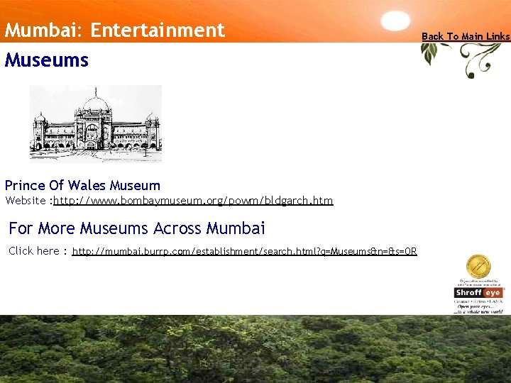 Mumbai: Entertainment Museums Prince Of Wales Museum Website : http: //www. bombaymuseum. org/powm/bldgarch. htm