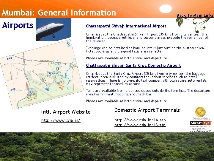 Mumbai: General Information Chattrapathi Shivaji International Airports Back To Main Links On arrival at