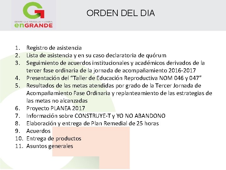 ORDEN DEL DIA 1. Registro de asistencia 2. Lista de asistencia y en su