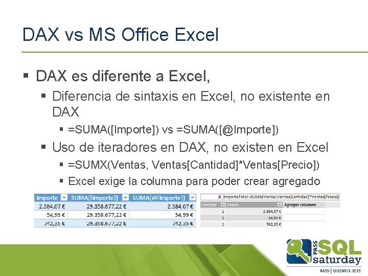 DAX vs MS Office Excel § DAX es diferente a Excel, § Diferencia de