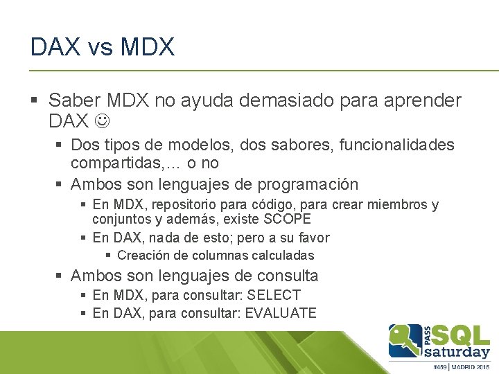 DAX vs MDX § Saber MDX no ayuda demasiado para aprender DAX § Dos