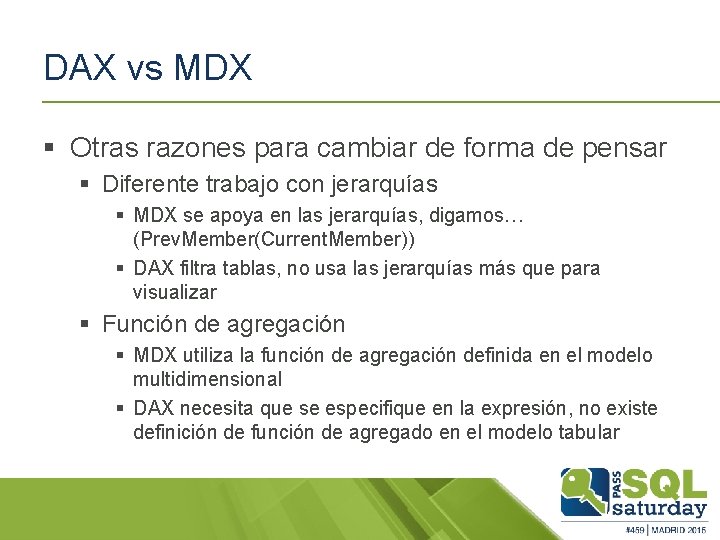 DAX vs MDX § Otras razones para cambiar de forma de pensar § Diferente
