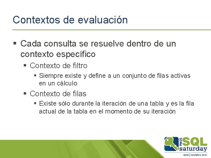Contextos de evaluación § Cada consulta se resuelve dentro de un contexto específico §