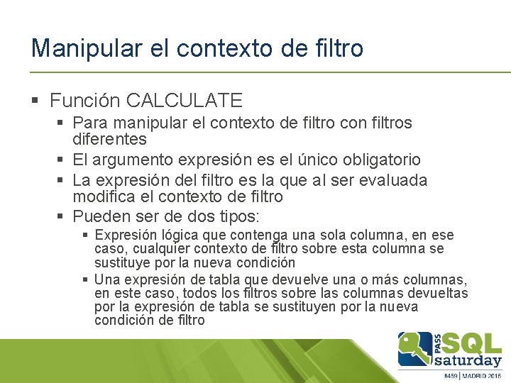 Manipular el contexto de filtro § Función CALCULATE § Para manipular el contexto de