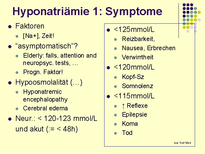 Hyponatriämie 1: Symptome l Faktoren l l l l Hyponatremic encephalopathy Cerebral edema Neur.