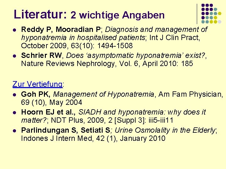 Literatur: 2 wichtige Angaben l l Reddy P, Mooradian P; Diagnosis and management of