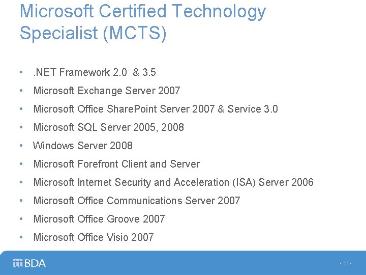 Microsoft Certified Technology Specialist (MCTS) • . NET Framework 2. 0 & 3. 5