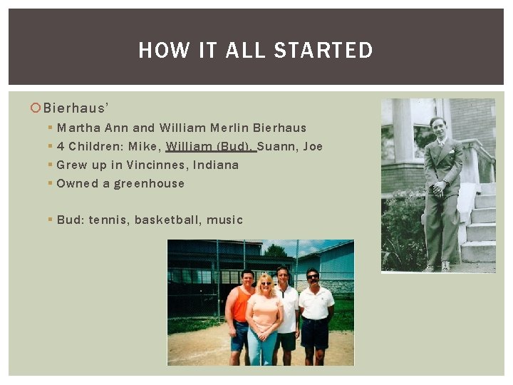 HOW IT ALL STARTED Bierhaus’ § § Martha Ann and William Merlin Bierhaus 4
