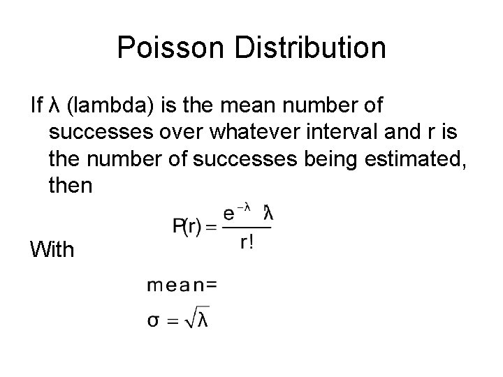 Poisson Distribution If λ (lambda) is the mean number of successes over whatever interval
