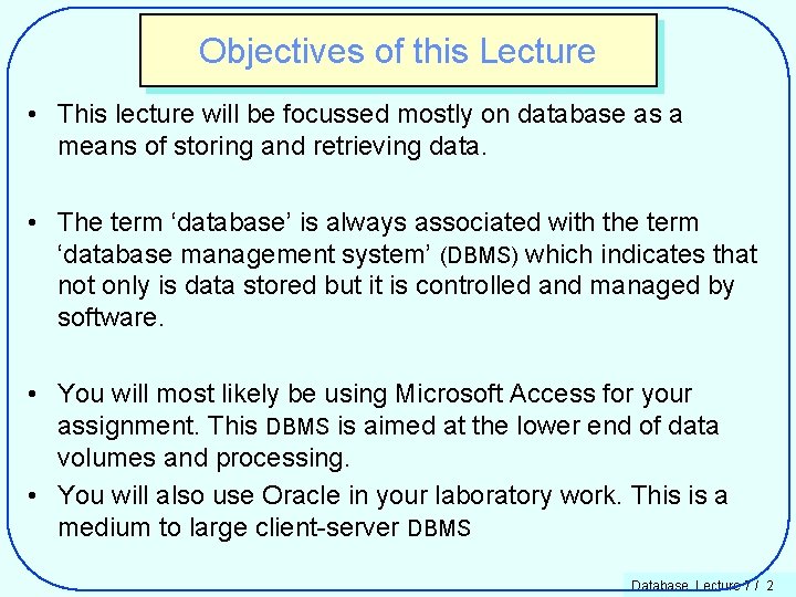 Objectives of this Lecture • This lecture will be focussed mostly on database as