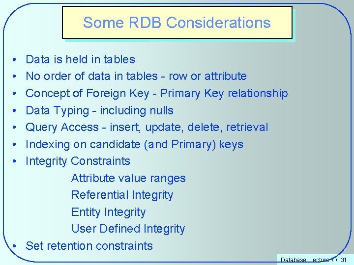 Some RDB Considerations • • Data is held in tables No order of data