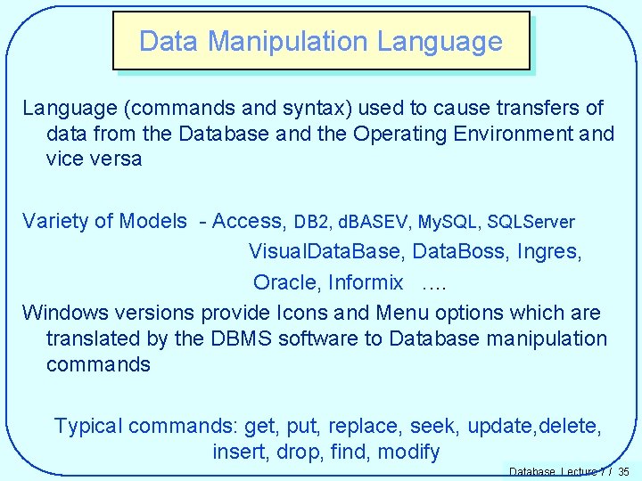 Data Manipulation Language (commands and syntax) used to cause transfers of data from the