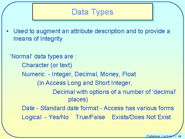 Data Types • Used to augment an attribute description and to provide a means