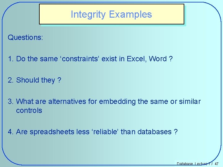 Integrity Examples Questions: 1. Do the same ‘constraints’ exist in Excel, Word ? 2.