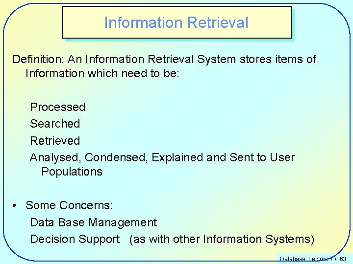 Information Retrieval Definition: An Information Retrieval System stores items of Information which need to