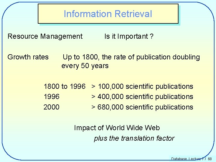 Information Retrieval Resource Management Growth rates Is it Important ? Up to 1800, the