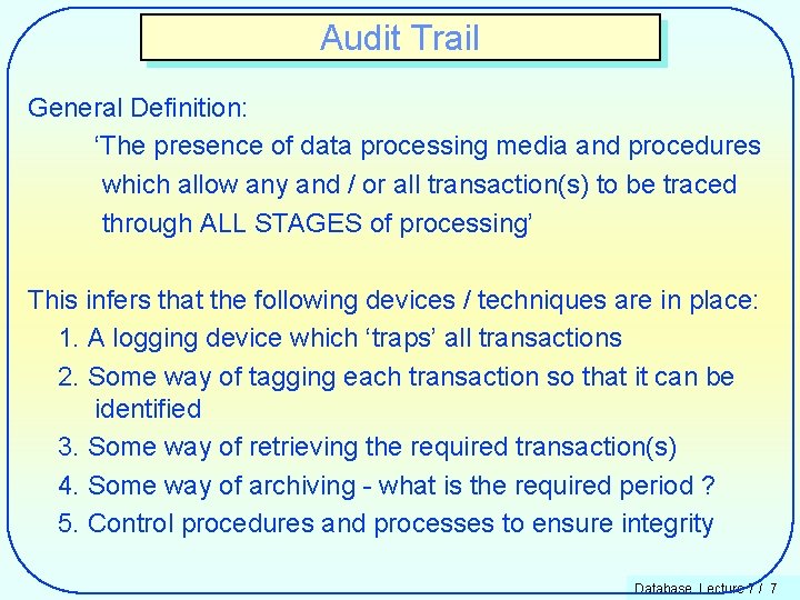 Audit Trail General Definition: ‘The presence of data processing media and procedures which allow