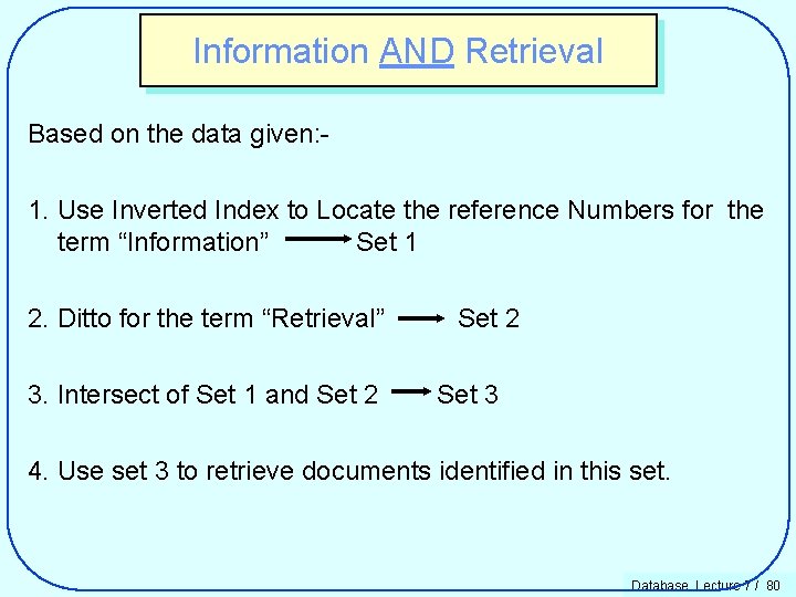 Information AND Retrieval Based on the data given: 1. Use Inverted Index to Locate