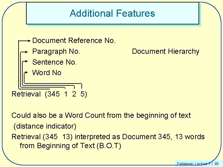 Additional Features Document Reference No. Paragraph No. Sentence No. Word No Document Hierarchy Retrieval
