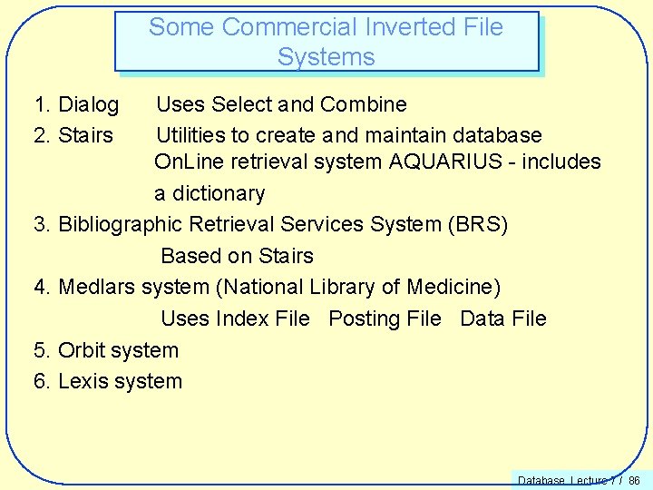 Some Commercial Inverted File Systems 1. Dialog 2. Stairs Uses Select and Combine Utilities
