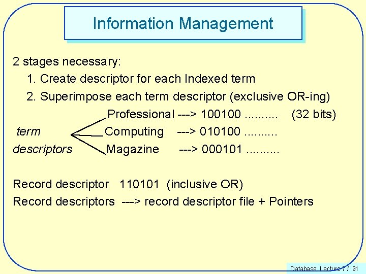 Information Management 2 stages necessary: 1. Create descriptor for each Indexed term 2. Superimpose