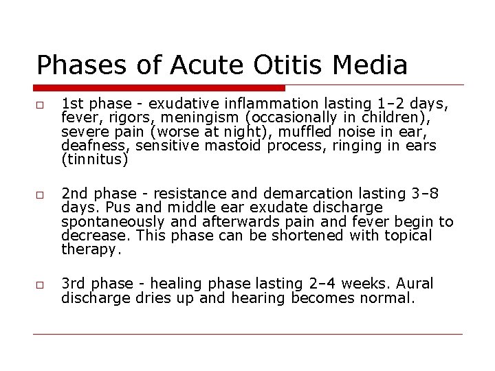 Phases of Acute Otitis Media o o o 1 st phase - exudative inflammation