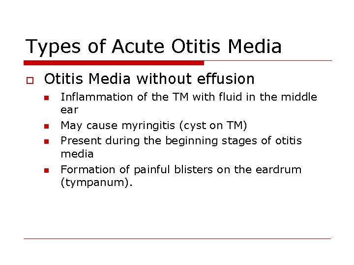 Types of Acute Otitis Media o Otitis Media without effusion n n Inflammation of