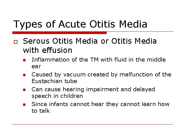 Types of Acute Otitis Media o Serous Otitis Media or Otitis Media with effusion