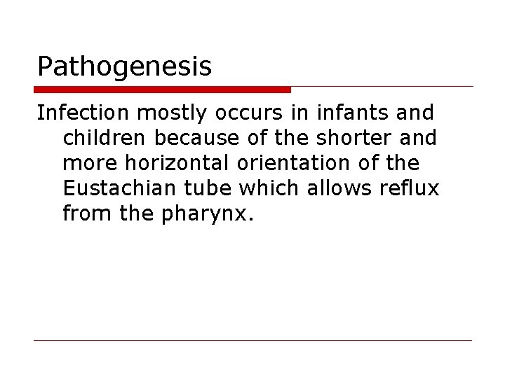 Pathogenesis Infection mostly occurs in infants and children because of the shorter and more