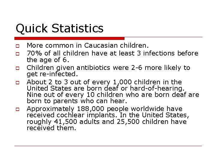 Quick Statistics o o o More common in Caucasian children. 70% of all children