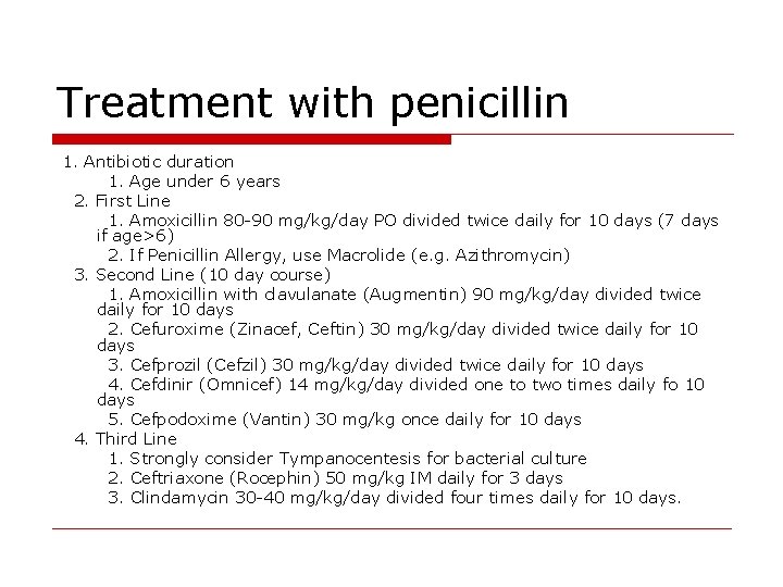 Treatment with penicillin 1. Antibiotic duration 1. Age under 6 years 2. First Line