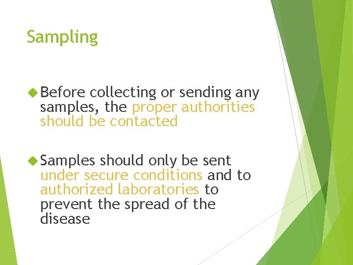 Sampling Before collecting or sending any samples, the proper authorities should be contacted Samples