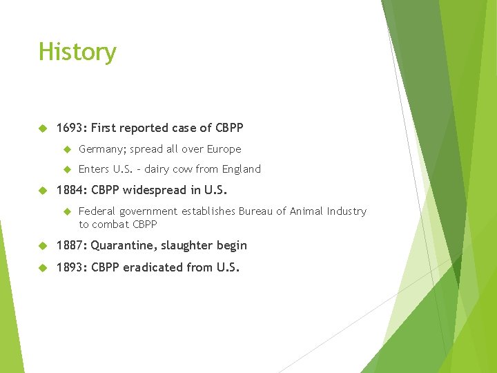 History 1693: First reported case of CBPP Germany; spread all over Europe Enters U.