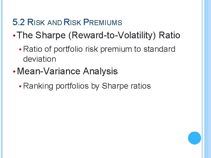 5. 2 RISK AND RISK PREMIUMS • The Sharpe (Reward-to-Volatility) Ratio • Ratio of