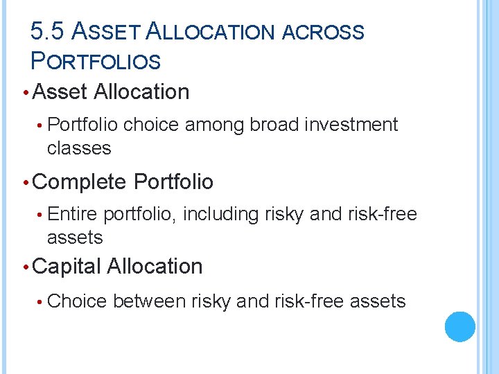 5. 5 ASSET ALLOCATION ACROSS PORTFOLIOS • Asset Allocation • Portfolio choice among broad