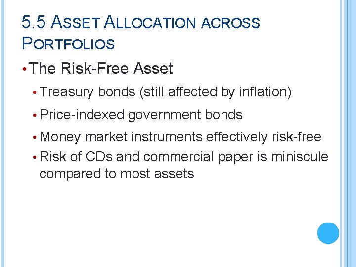 5. 5 ASSET ALLOCATION ACROSS PORTFOLIOS • The Risk-Free Asset • Treasury bonds (still