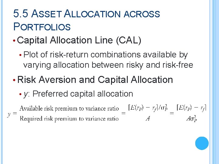 5. 5 ASSET ALLOCATION ACROSS PORTFOLIOS • Capital Allocation Line (CAL) • Plot of