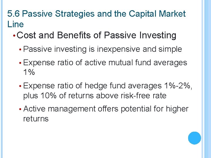 5. 6 Passive Strategies and the Capital Market Line • Cost and Benefits of