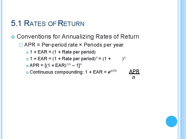 5. 1 RATES OF RETURN Conventions for Annualizing Rates of Return � APR =