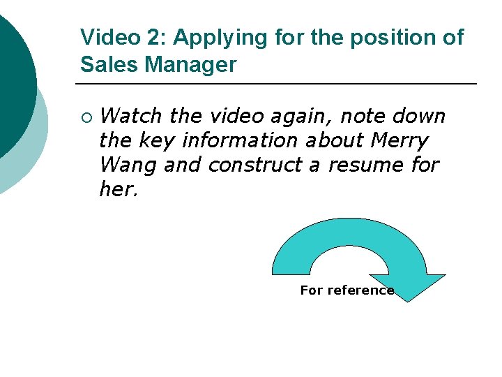 Video 2: Applying for the position of Sales Manager ¡ Watch the video again,