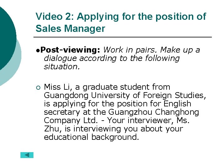 Video 2: Applying for the position of Sales Manager ●Post-viewing: Work in pairs. Make