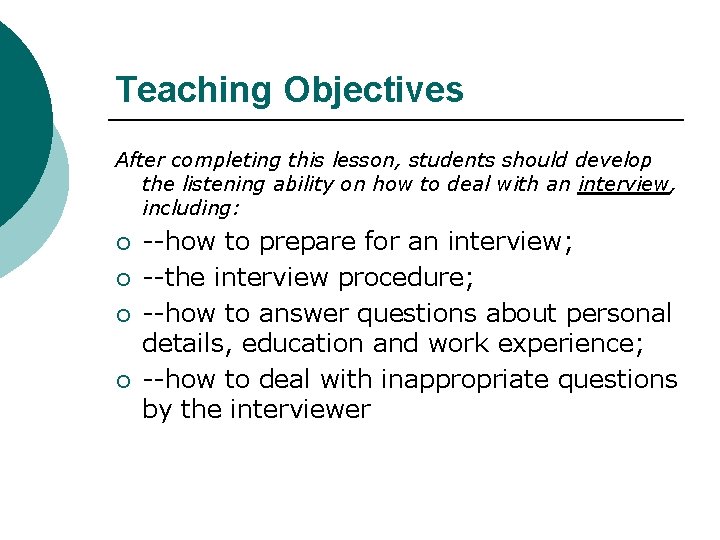 Teaching Objectives After completing this lesson, students should develop the listening ability on how