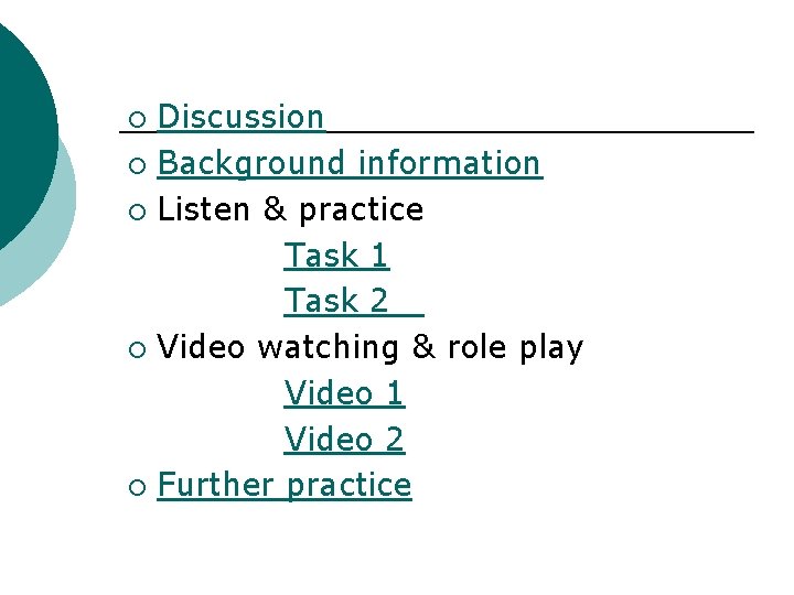 Discussion ¡ Background information ¡ Listen & practice Task 1 Task 2 ¡ Video