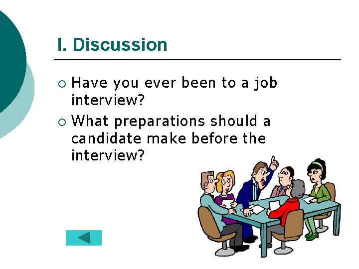 I. Discussion Have you ever been to a job interview? ¡ What preparations should