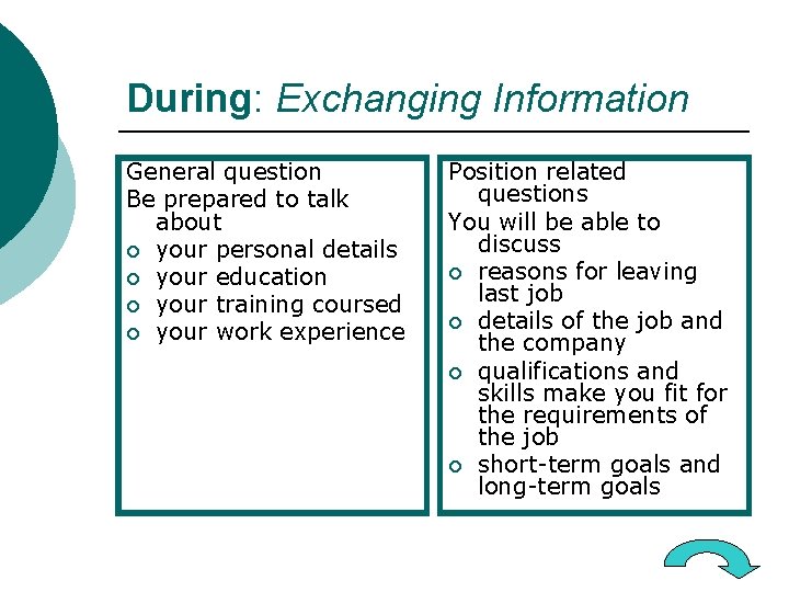 During: Exchanging Information General question Be prepared to talk about ¡ your personal details