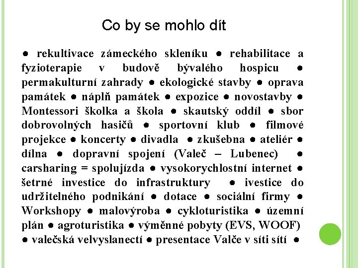 Co by se mohlo dít ● rekultivace zámeckého skleníku ● rehabilitace a fyzioterapie v