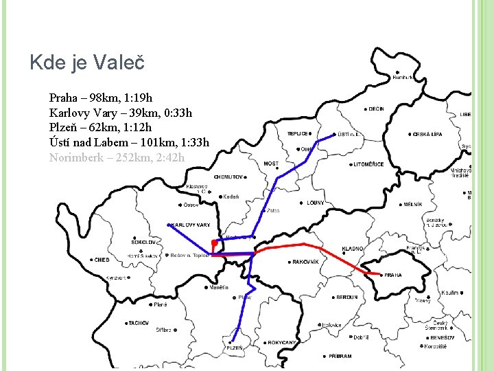 Kde je Valeč Praha – 98 km, 1: 19 h Karlovy Vary – 39