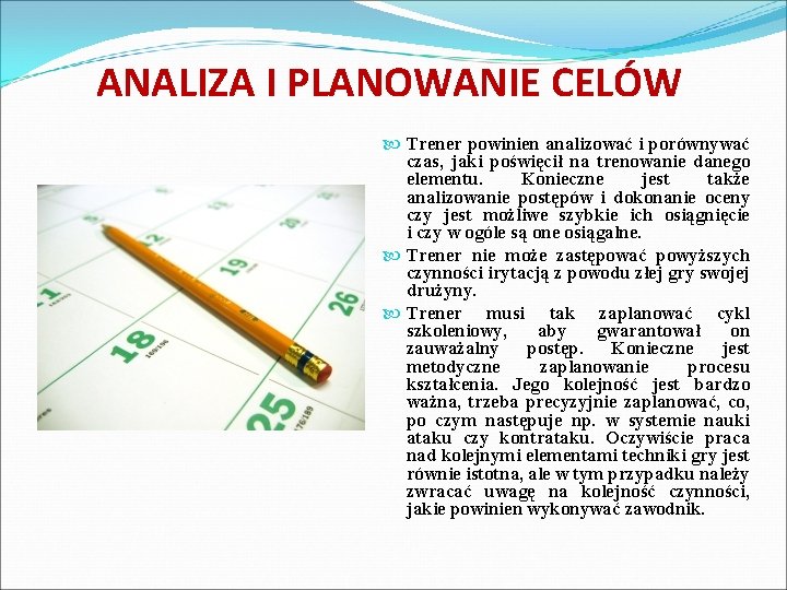 ANALIZA I PLANOWANIE CELÓW Trener powinien analizować i porównywać czas, jaki poświęcił na trenowanie