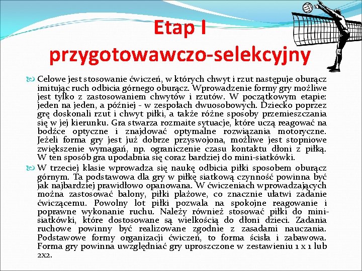 Etap I przygotowawczo-selekcyjny Celowe jest stosowanie ćwiczeń, w których chwyt i rzut następuje oburącz