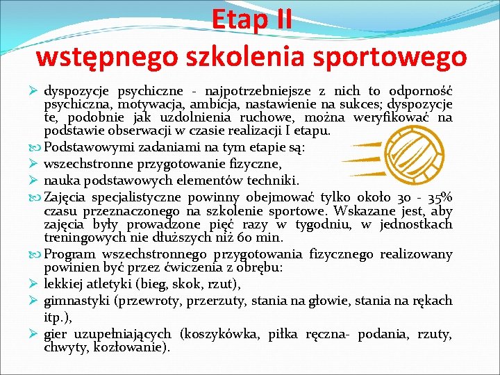 Etap II wstępnego szkolenia sportowego Ø dyspozycje psychiczne - najpotrzebniejsze z nich to odporność